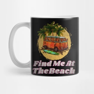 Find Me At The Beach Mug